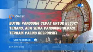 Butuh Panggung Cepat untuk Besok Tenang, Ada Sewa Panggung Bekasi Terbaik Paling Responsif!