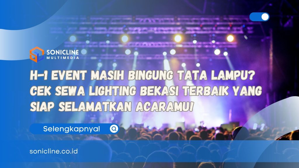 H-1 Event Masih Bingung Tata Lampu Cek Sewa Lighting Bekasi Terbaik yang Siap Selamatkan Acaramu!
