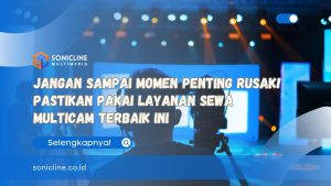 Jangan Sampai Momen Penting Rusak! Pastikan Pakai Layanan Sewa Multicam Terbaik Ini