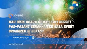 Mau Bikin Acara Mewah Tapi Budget Pas-pasan Serahkan ke Jasa Event Organizer di Bekasi!